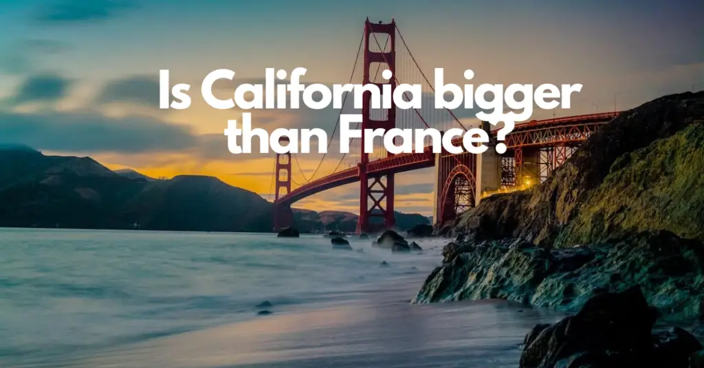 Is California bigger than France