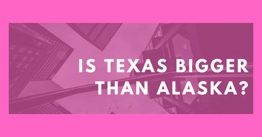 is texas bigger than alaska