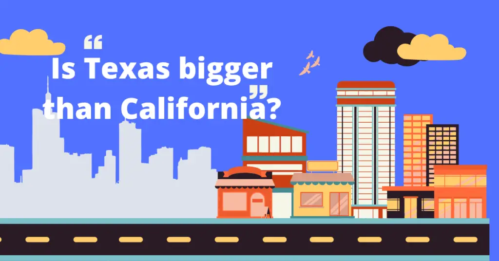 is texas bigger than california