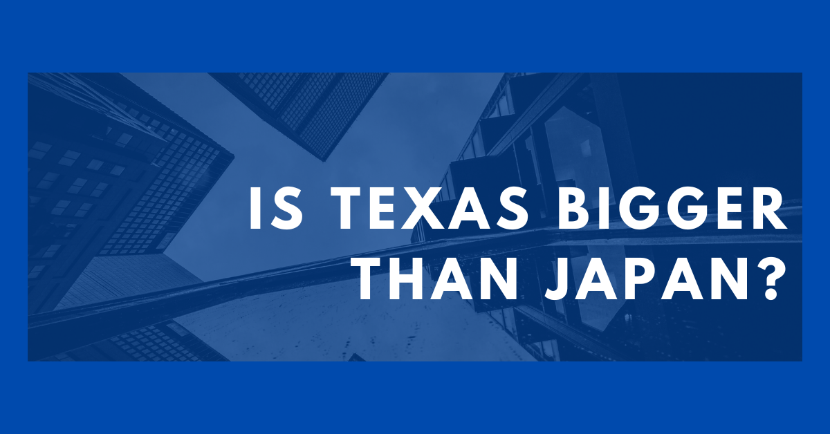 Is Texas Bigger Than Japan? Traveling Base