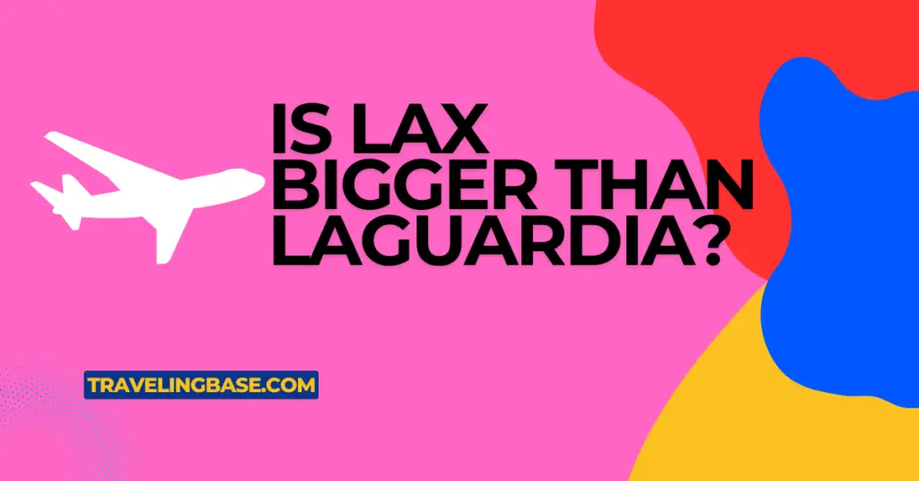 is lax bigger than laguardia