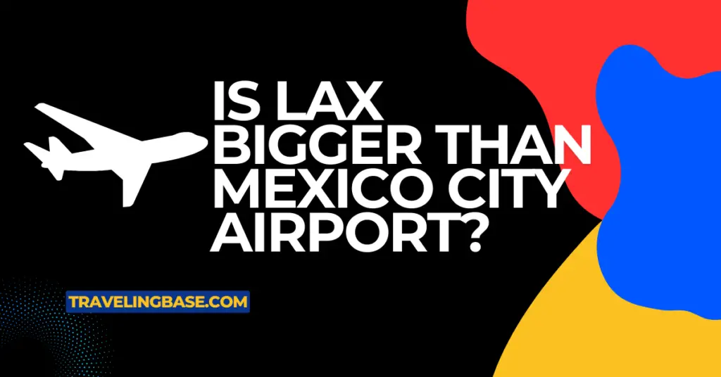 Is LAX bigger than Mexico city airport